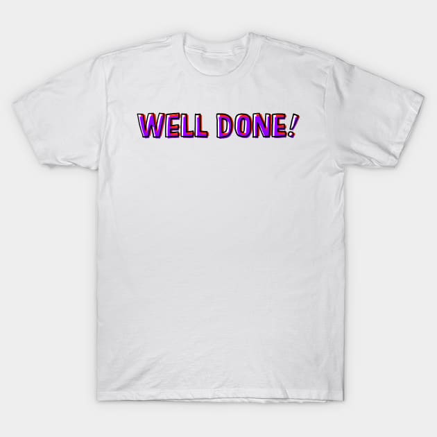 Well done T-Shirt by barmalisiRTB